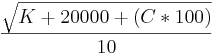 \frac{\sqrt{K+20000+(C*100)}}{10}